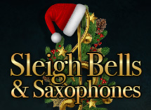 Sleigh Bells & Saxophones: A Big Band Christmas