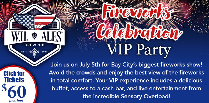 Fireworks Celebration VIP Party at W.H. Ales in Bay City, MI