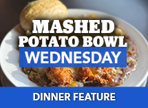 Mashed Potato Bowl - Dinner Feature at the Village Inn in Linwood, MI